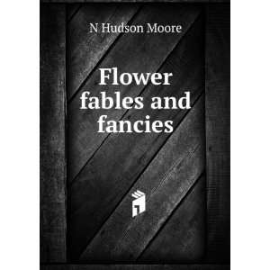  Flower fables and fancies N Hudson Moore Books