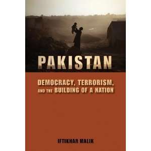  Pakistan Democracy, Terrorism, and the Building of a 