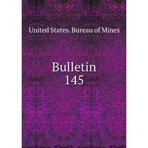  Bulletin. 145 United States. Bureau of Mines Books