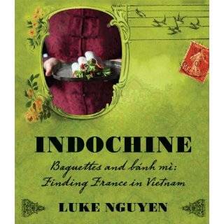 Indochine Baguettes and Bnh M by Luke Nguyen ( Hardcover   Oct. 1 