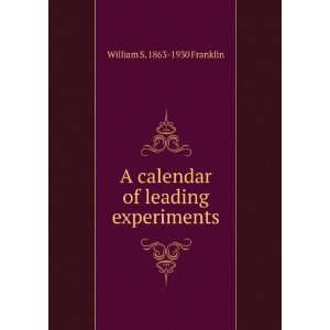  A calendar of leading experiments William S. 1863 1930 