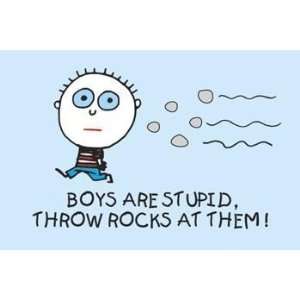  Boys Are Stupid Throw Rocks   Poster by Louis Goldman 