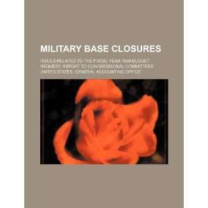 Military base closures issues related to the fiscal year 1999 budget 