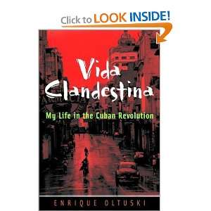  Vida Clandestina My Life in the Cuban Revolution 