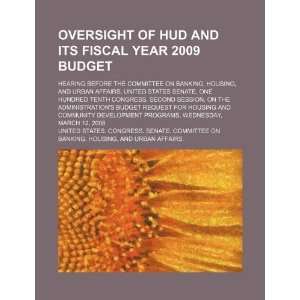  Oversight of HUD and its fiscal year 2009 budget hearing 