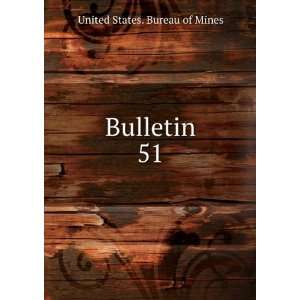  Bulletin. 51 United States. Bureau of Mines Books