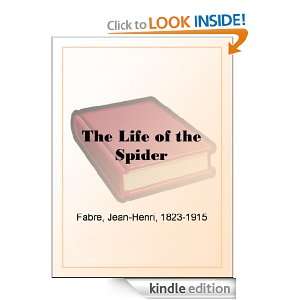 The Life of the Spider Jean Henri Fabre  Kindle Store