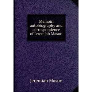   and correspondence of Jeremiah Mason Jeremiah Mason Books