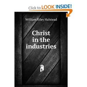  Christ in the industries William Riley Halstead Books