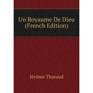  Un Royaume De Dieu (French Edition) JÃ©rÃ´me Tharaud 