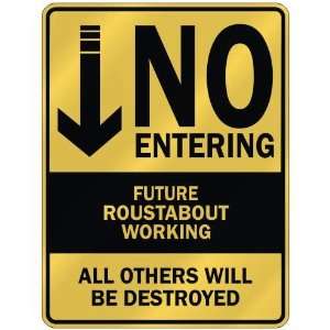   NO ENTERING FUTURE ROUSTABOUT WORKING  PARKING SIGN 