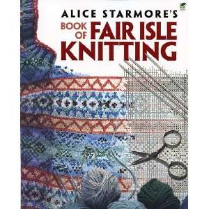  Alice Starmores Book of Fair Isle Knitting Arts, Crafts 