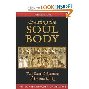  Creating the Soul Body The Sacred Science of Immortality 