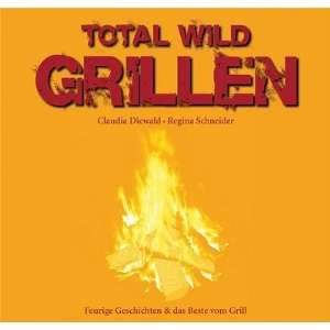 Total wild Grillen  Claudia Diewald, Regina Schneider 