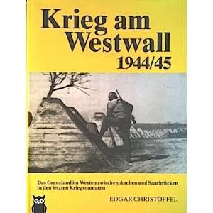 Krieg am Westwall 1944/45  Edgar Christoffel Bücher