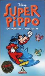 Super Pippo. Calzamaglia & noccioline (Disney Walt, 2002)