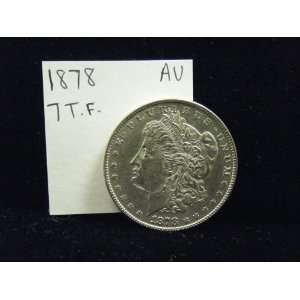  1878 Silver Morgan Dollar AU 7 Tail Feathers Everything 