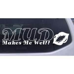  Mud Makes Me Wet Off Road Car Window Wall Laptop Decal 
