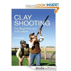 Clay Shooting for Beginners and Enthusiasts John King  