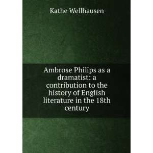 Ambrose Philips as a dramatist a contribution to the history of 