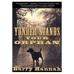   Yonder Stands Your Orphan (9780802138934) Barry Hannah Books