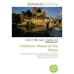  Carloman, Mayor of the Palace (9786132733863) Books