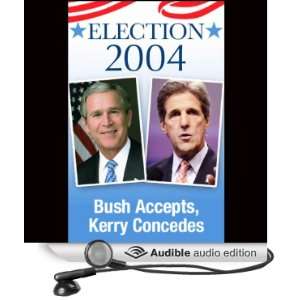  John Kerry Concedes, George Bush Accepts (11/3/04 
