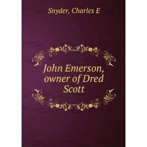 John Emerson, owner of Dred Scott Charles E Snyder  Books