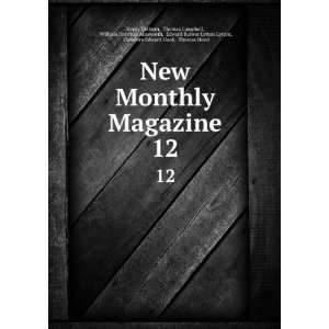  Magazine. 12 Thomas Campbell, William Harrison Ainsworth, Edward 