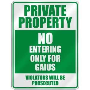   PROPERTY NO ENTERING ONLY FOR GAIUS  PARKING SIGN