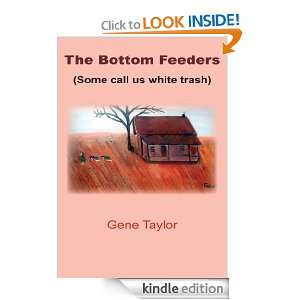    (Some call us white trash) Gene Taylor  Kindle Store