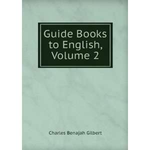  Guide Books to English, Volume 2 Charles Benajah Gilbert Books