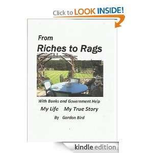 From Riches to Rags (with Banks & Government help) Gordon Bird 