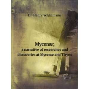   and Discoveries at Mycenae and Tiryns Heinrich Schliemann Books