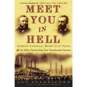  Meet You in Hell Andrew Carnegie, Henry Clay Frick, and 