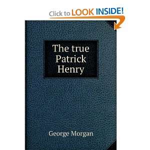  The true Patrick Henry George Morgan Books