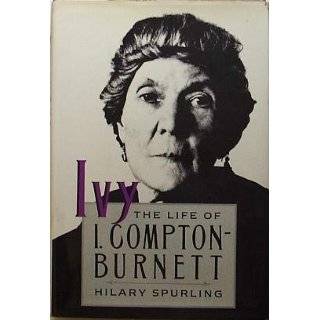 Ivy The Life of I. Compton Burnett by Hilary Spurling (Oct 12, 1984)