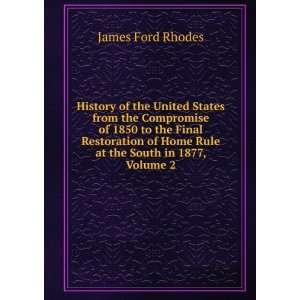  of Home Rule at the South in 1877, Volume 2 James Ford Rhodes Books