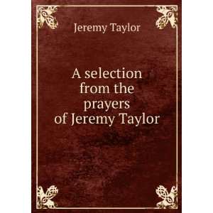   selection from the prayers of Jeremy Taylor Jeremy Taylor Books