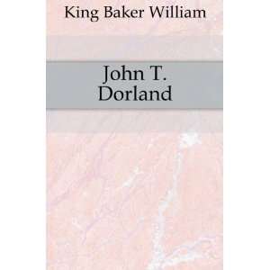  John T. Dorland King Baker William Books