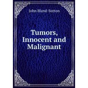  Tumors, Innocent and Malignant John Bland Sutton Books