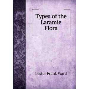  Types of the Laramie Flora Lester Frank Ward Books