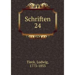  Schriften. 24 Ludwig, 1773 1853 Tieck Books