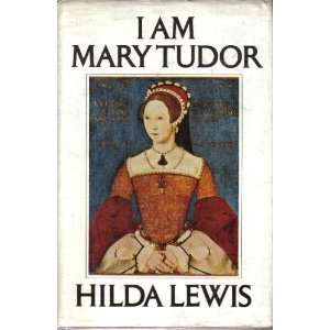 Am Mary Tudor Hilda Lewis  Books