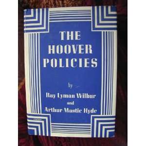  The Hoover Policies Ray Lyman Wilbur, Arthur Mastick Hyde Books