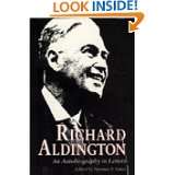 Richard Aldington An Autobiography in Letters by Richard Aldington 