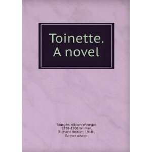  Toinette. A novel. Albion Winegar TourgGee Books