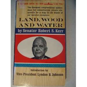  Land, Wood and Water Robert S. Kerr Books