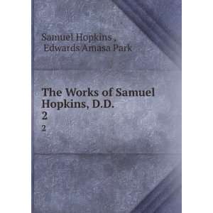   of Samuel Hopkins, D.D. . 2 Edwards Amasa Park Samuel Hopkins  Books