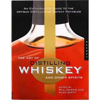 The Art of Distilling Whiskey and Other Spirits   
